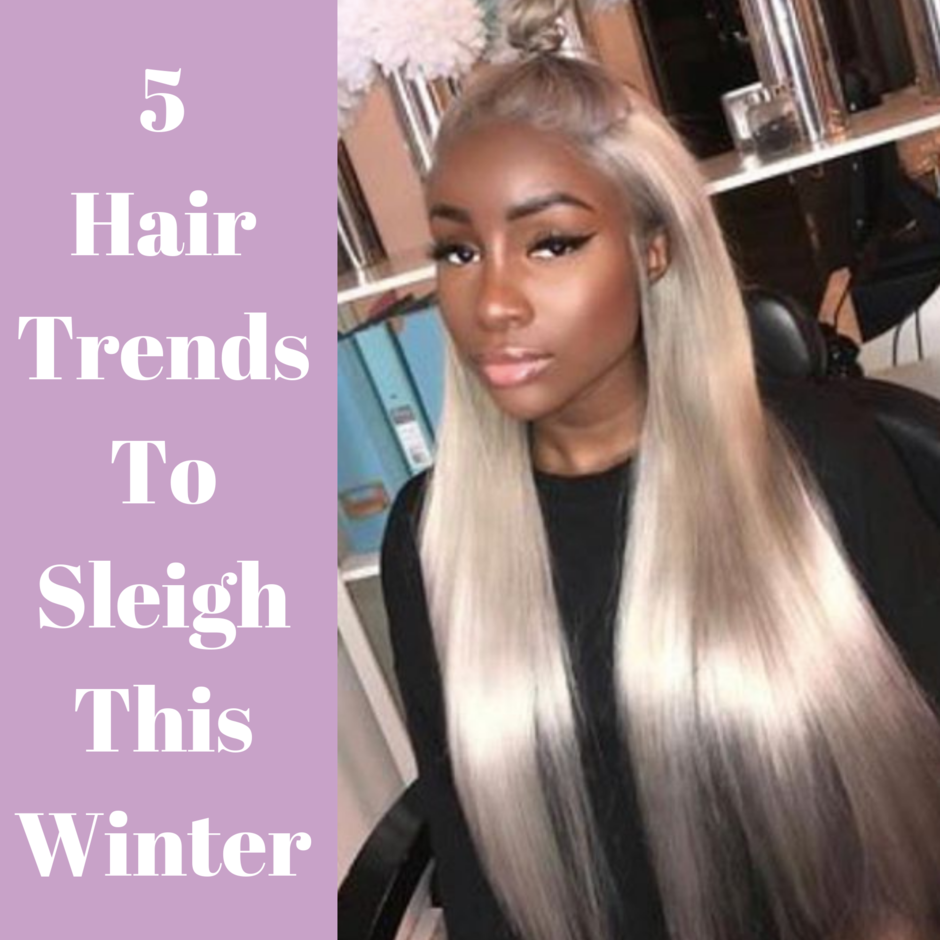 HAIR TRENDS TO SLEIGH THIS WINTER