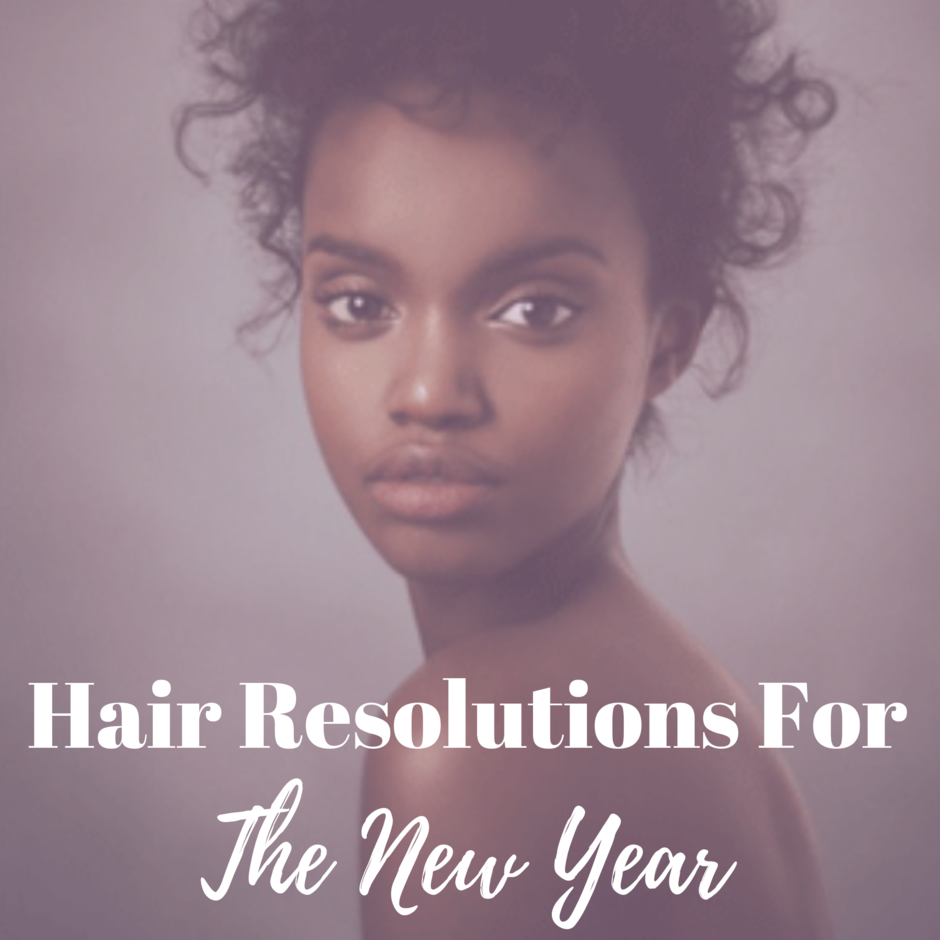 HAIR RESOLUTIONS FOR THE NEW YEAR